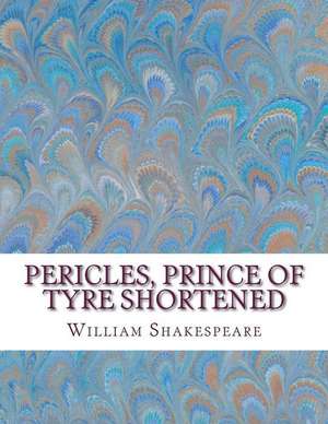 Pericles, Prince of Tyre Shortened de William Shakespeare