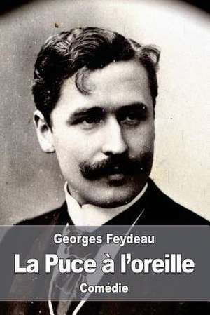 La Puce A L'Oreille de Georges Feydeau