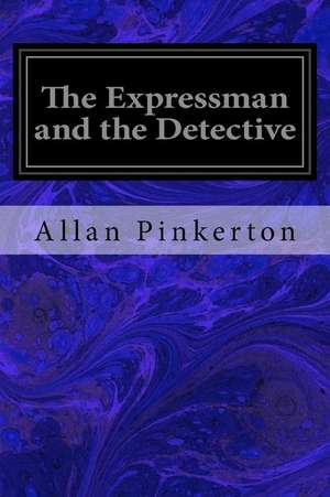 The Expressman and the Detective de Pinkerton, Allan