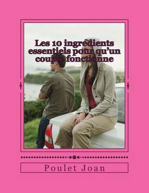 Les 10 Ingredients Essentiels Pour Qu'un Couple Fonctionne de Poulet Joan