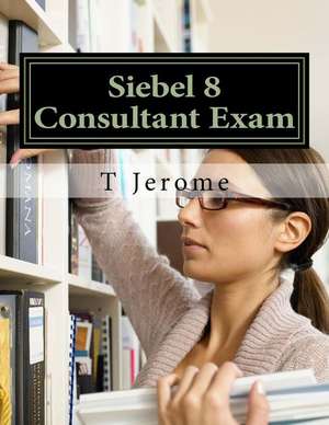 Siebel 8 Consultant Exam de T. Jerome