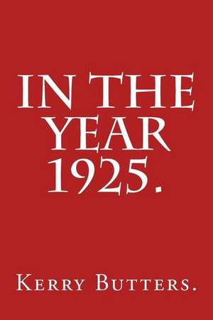 In the Year 1925. de Kerry Butters