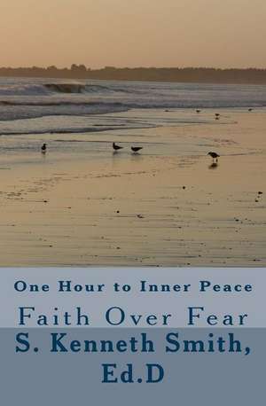 One Hour to Inner Peace de S. Kenneth Smith Ed D.