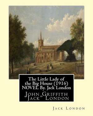 The Little Lady of the Big House (1916) Novel By. Jack London de Jack London