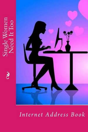 Single Women Need It Too de Mrs Alice E. Tidwell