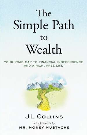 The Simple Path to Wealth de J. L. Collins