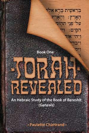 Torah Revealed de Paulette Chartrand