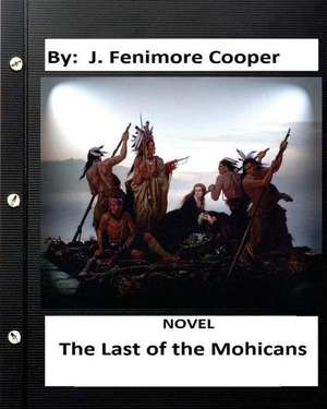 The Last of the Mohicans. Novel (World's Classics) (Historical) de J. Fenimore Cooper