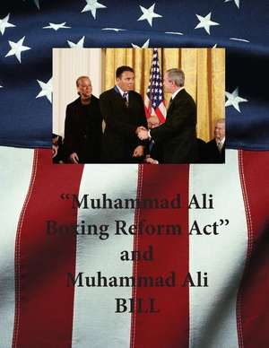 "Muhammad Ali Boxing Reform ACT" and Muhammad Ali Bill de United States Congress