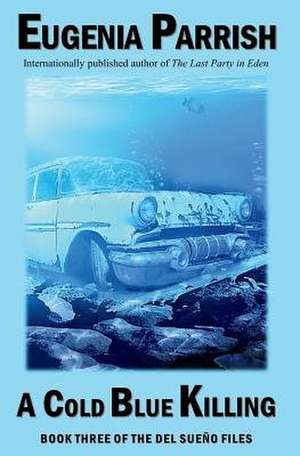 A Cold Blue Killing de Eugenia Parrish