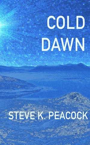 Cold Dawn de Steve K. Peacock