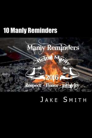 10 Manly Reminders de Jake Smith