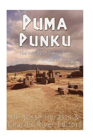 Puma Punku de Charles River Editors