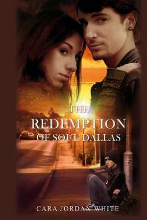 The Redemption of Soul Dallas de Cara Jordan White