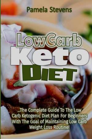 Low Carb Keto Diet de Pamela Stevens