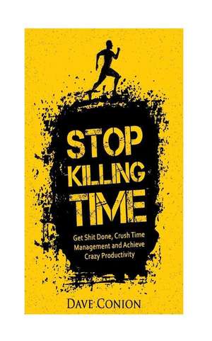 Stop Killing Time de Dave Conion