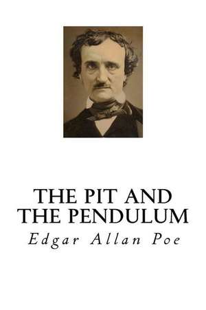 The Pit and the Pendulum de Edgar Allan Poe