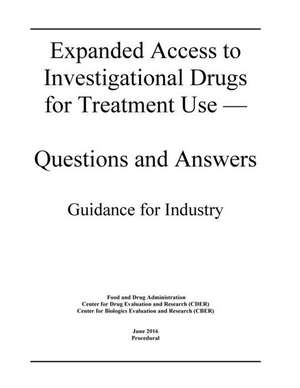 Expanded Access to Investigational Drugs for Treatment Use - Questions and Answers de Food and Drug Administration