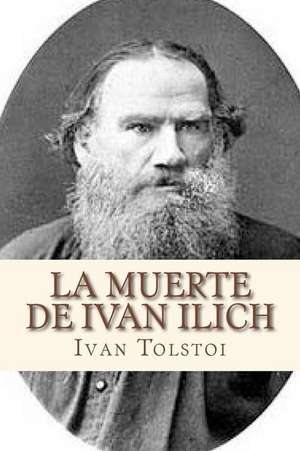 La Muerte de Ivan Ilich de Ivan Tolstoi