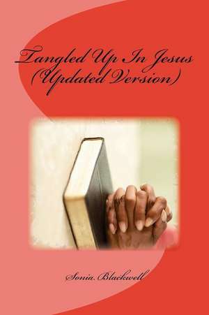 Tangled Up in Jesus (Updated Version) de Sonia Blackwell