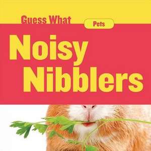 Noisy Nibblers de Felicia Macheske