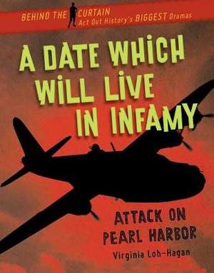 A Date Which Will Live in Infamy de Virginia Loh-Hagan