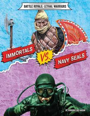 Immortals vs. Navy Seals de Virginia Loh-Hagan