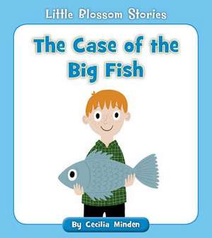 The Case of the Big Fish de Cecilia Minden