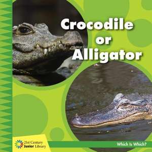 Crocodile or Alligator de Tamra Orr