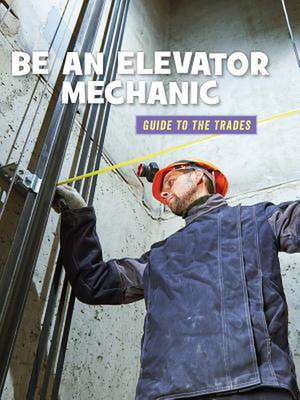 Be an Elevator Mechanic de Wil Mara