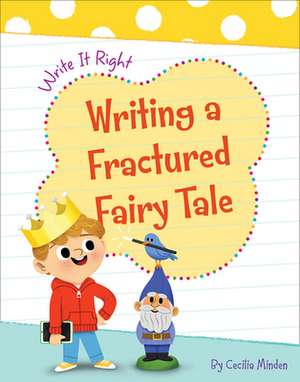 Writing a Fractured Fairy Tale de Cecilia Minden