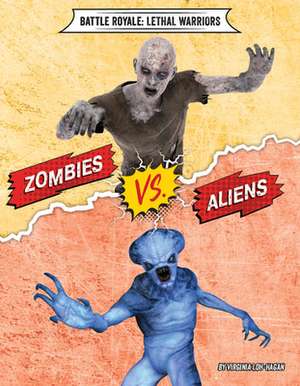 Zombies vs. Aliens de Virginia Loh-Hagan