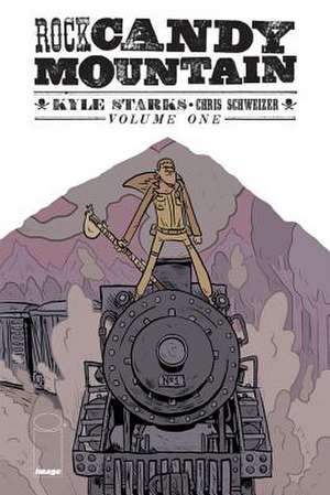 Rock Candy Mountain Volume 1 de Kyle Starks