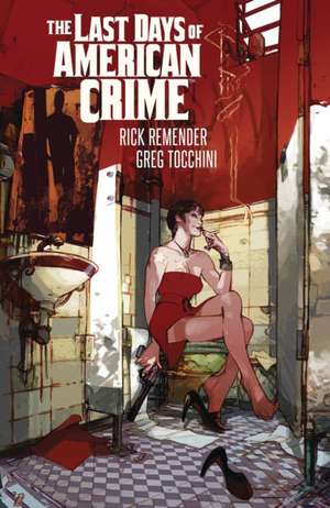 Last Days of American Crime (New Edition) de Rick Remender