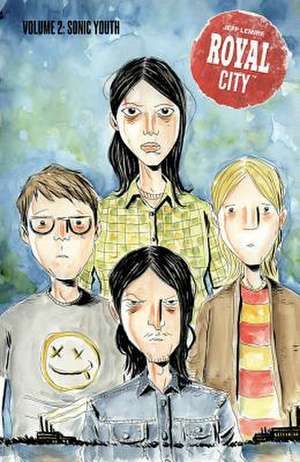 Royal City Volume 2: Sonic Youth de Jeff Lemire