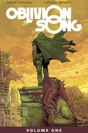 Oblivion Song by Kirkman & de Felici Volume 1 de Robert Kirkman