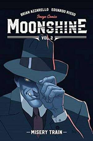 Moonshine Volume 2: Misery Train de Brian Azzarello