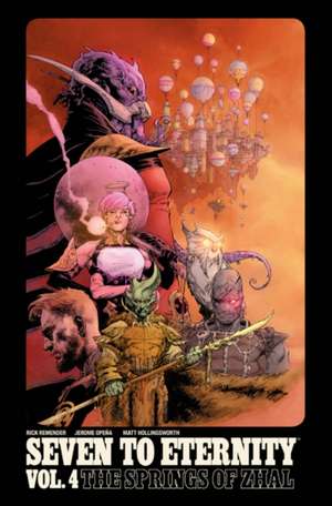 Seven to Eternity Volume 4: The Springs of Zhal de Rick Remender