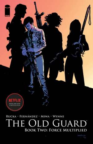 Old Guard Book Two: Force Multiplied de Greg Rucka