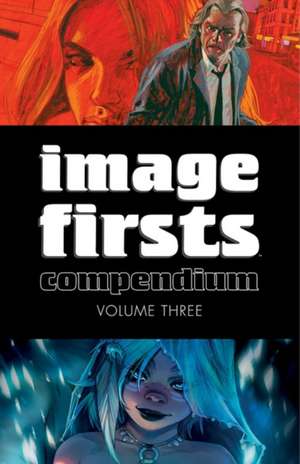 Image Firsts Compendium Volume 3 de Brenden Fletcher