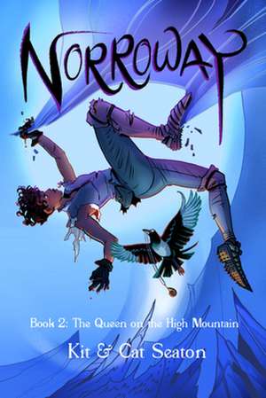 Norroway Book 2: The Queen on the High Mountain de Cat Seaton