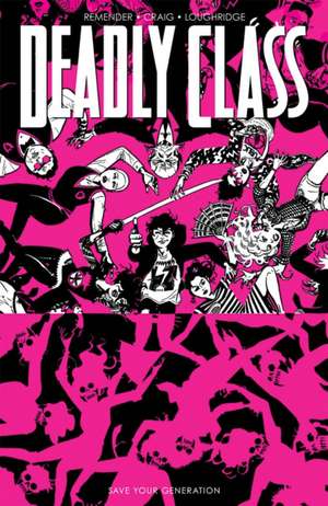 Deadly Class, Volume 10: Save Your Generation de C. E. Murphy