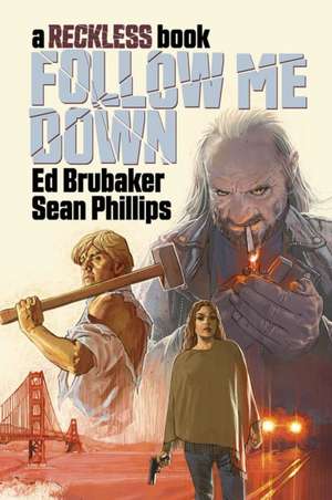 Follow Me Down: A Reckless Book de Ed Brubaker