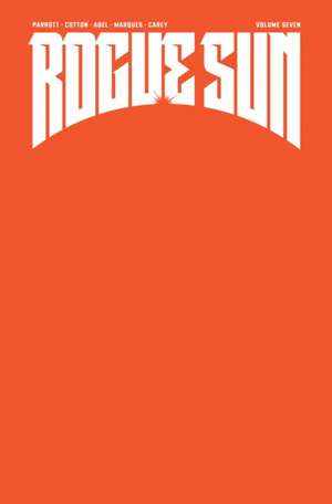 Rogue Sun Volume 7 de Ryan Parrott