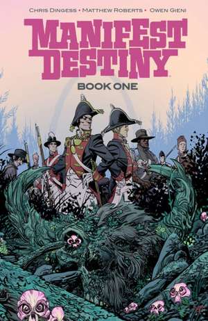 Manifest Destiny Deluxe Edition Book 1 de Chris Dingess