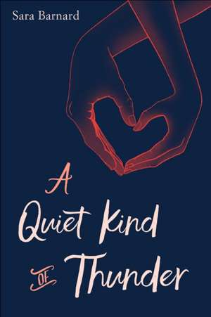 A Quiet Kind of Thunder de Sara Barnard