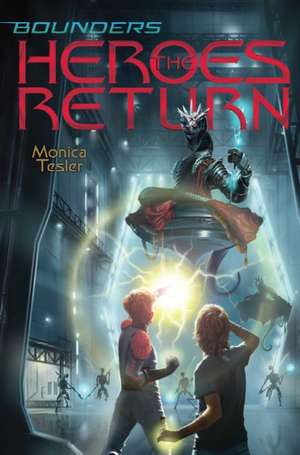 The Heroes Return de Monica Tesler