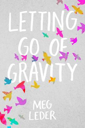 Letting Go of Gravity de Meg Leder