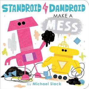 Standroid & Dandroid Make a Mess de Michael Slack