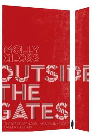 Outside the Gates de Molly Gloss